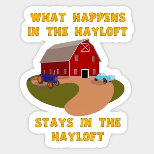 What happens in the hayloft Sticker